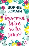 Fais-moi taire si tu peux ! Extrait gratuit, découvrez gratuitement la nouvelle comédie romantique de Sophie Jomain !