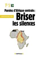 Paroles d'Afrique centrale - briser les silences, briser les silences