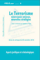 Le terrorisme, nouveaux enjeux, nouvelles stratégies, Aspects juridiques et criminologiques