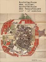 Architecture des villes, architecture des territoires, Xviie-xxe siècles