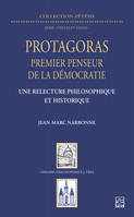 Protagoras premier penseur de la démocratie, Une relecture philosophique et historique