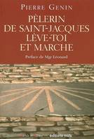 Pelerin de saint-jacques, leve-toi et marche