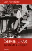 Serge Lifar la beauté du diable, la beauté du diable