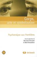 CORPS, ACTE ET SYMBOLISATION, Psychanalyse aux frontières