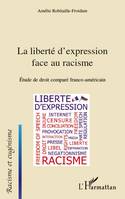 LA LIBERTE D'EXPRESSION FACE AU RACISME - ETUDE DE DROIT COMPARE FRANCO-AMERICAIN, Etude de droit comparé franco-américain