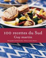 100 recettes du Sud - Guy Martin