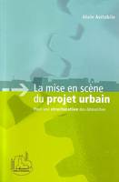 La mise en scène du projet urbain, Pour une structuration des démarches