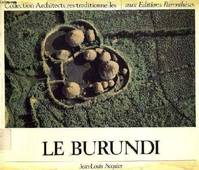 Le Burundi - Collection Architectures traditionnelles n°3.