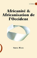 Africanité & Africanisation de l'Occident