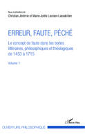 Erreur, faute, péché (Volume 1), Le concept de faute dans les textes littéraires, philosophiques et théologiques de 1453 à 1715