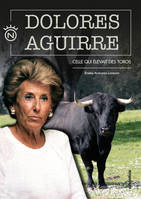 Dolores Aguirre, Celle qui élevait des toros