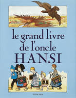 Le grand livre de l'oncle Hansi, cartonné / 287 illustrations