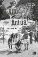 ¡Actua! - ESPAGNOL 2de Bac Pro - Éd. 2019 - Guide pédagogique