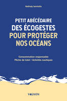 Petit abécédaire des écogestes pour protéger nos océans, Consommation responsable - Pêche de loisir - Activités nautiques