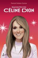 Raconte-moi Céline Dion, 010-RACONTE-MOI CELINE DION [NUM]