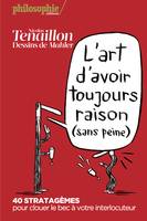 L'art d'avoir toujours raison (sans peine), 40 stratagèmes pour clouer le bec à votre interlocuteur