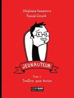 Jeunauteur, Tome 1, Souffrir pour écrire