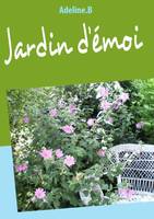 Jardin d'émoi, JARDIN D' EMOI