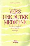 Vers une autre médecine, morphopsychologie, homéopathie et iridologie