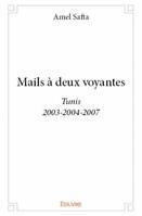 Mails à deux voyantes, Tunis, 2003-2004-2007