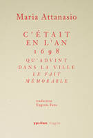 C’était en l’an 1698 qu’advint dans la ville le fait mémorable