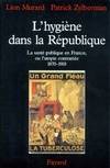 L'Hygiène dans la République, La santé publique en France, ou l'utopie contrariée (1870-1918)