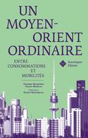 Un Moyen-Orient ordinaire, Entre consommations et mobilités