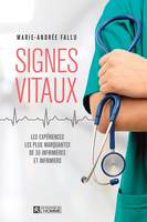 Signes vitaux, Les expériences les plus marquantes de 30 infirmières et infirmiers