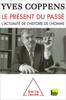 Le Présent du passé, L’actualité de l’histoire de l’homme