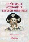 Pèlerinage à Compostelle : une quête spirituelle, une quête spirituelle