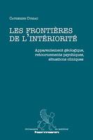 Les frontières de l'intériorité, Apparentement géologique, retournements psychiques, situations cliniques