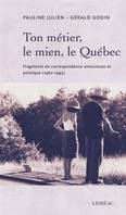 TON METIER, LE MIEN, LE QUEBEC