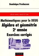 Mathématiques pour le DEUG., Algèbre et géométrie, 2e année, exercices corrigés