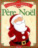 MA PREMIERE GRANDE HISTOIRE DE PERE NOEL