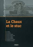 La Chaux et le stuc, La chaux, les enduits, les stucs enduits, les stucs lissés au fer, les stucs grattés, les stucs graffités, la peinture à la chaux, la peinture à fresque.