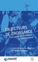 Objecteurs de croissance, pour sortir de l'impasse, la décroissance