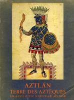 Aztlán, terre des Aztèques, images d'un nouveau monde