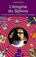 L'énigme du sphinx, et autres casse-tête, devinettes et jeux de logique