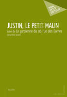 Justin, le petit malin, suivi de La gardienne du 95 rue des Dames