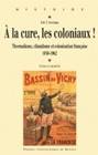 À la cure, les coloniaux !, Thermalisme, climatisme et colonisation française, 1830-1962