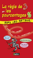 La règle de 3 et les pourcentages, <SPAN>Enfin les retenir !</SPAN>