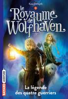 1, Le Royaume de Wolfhaven, Tome 01, La légende des quatre guerriers