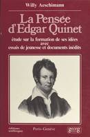 La pensée d'Edgar Quinet : étude sur la formation de ses idées, avec essais de jeunesse et documents inédits