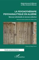 La psychothérapie psychanalytique en Algérie, Névrose individuelle et névrose collective - Recueil de textes publiés entre 1993 et 2003