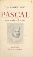 Pascal, Son temps et le nôtre