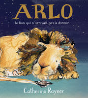 Arlo le lion qui n'arrivait pas à dormir, Le lion qui n'arrivait pas à dormir