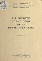 R. J. Bošković et la théorie de la figure de la Terre, Conférence donnée au Palais de la découverte, le 5 novembre 1960