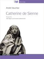 Catherine de Sienne, Vie et passions