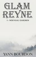 Glam Reyne, 1, Nouveau gardien, Nouveau gardien