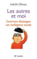 Les autres et moi, comment développer son intelligence sociale